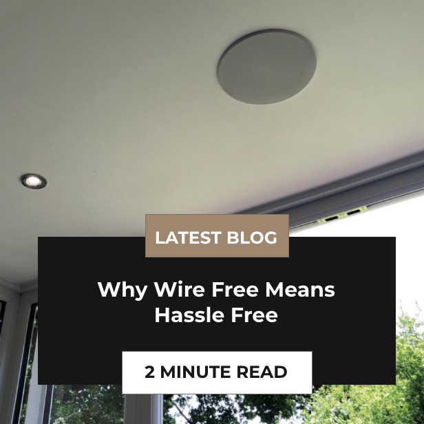 Why Wire Free Means Hassle Free